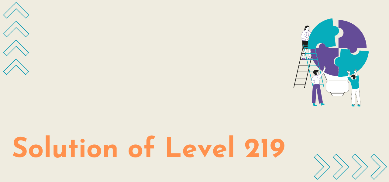 Solution Of Level 219