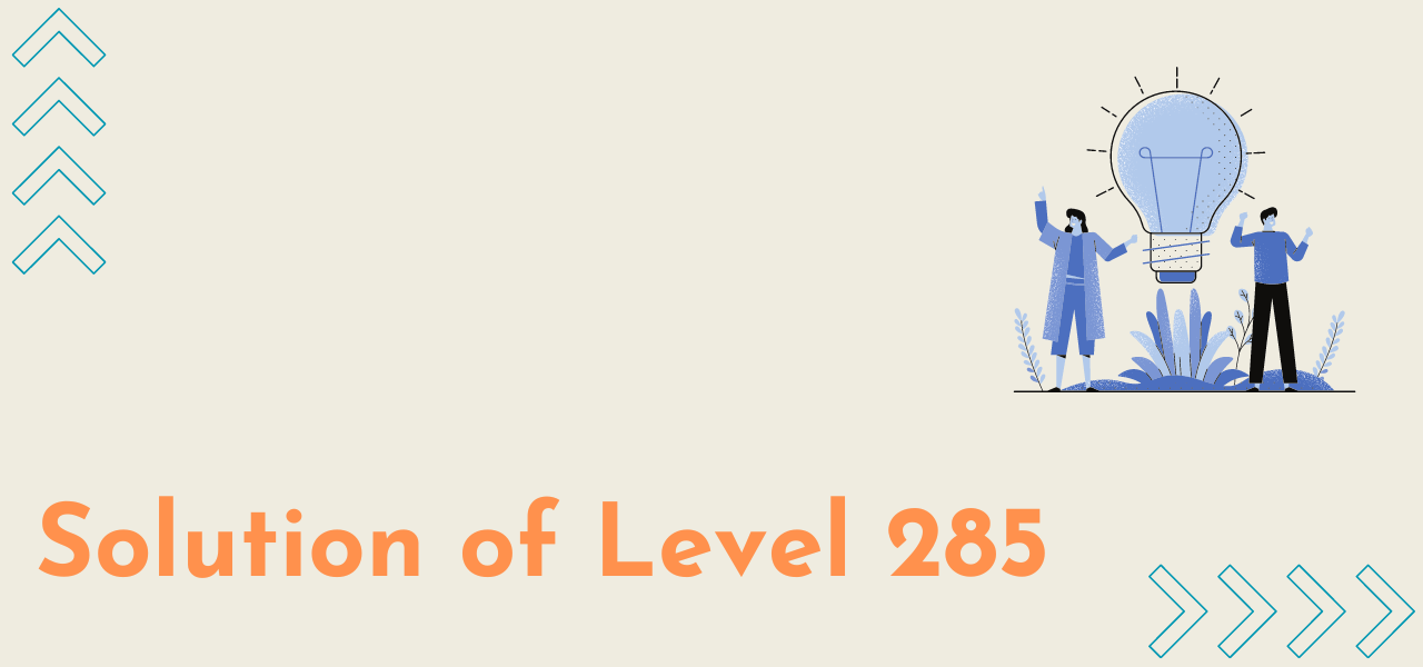 Solution Of Level 285