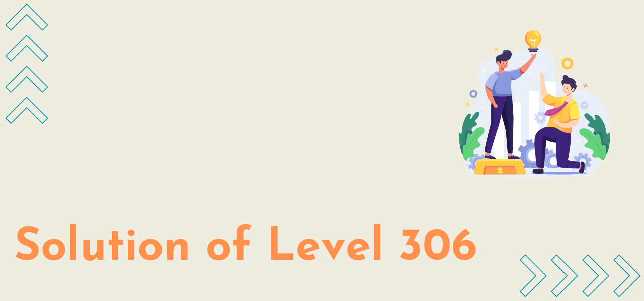 Solution Of Level 306