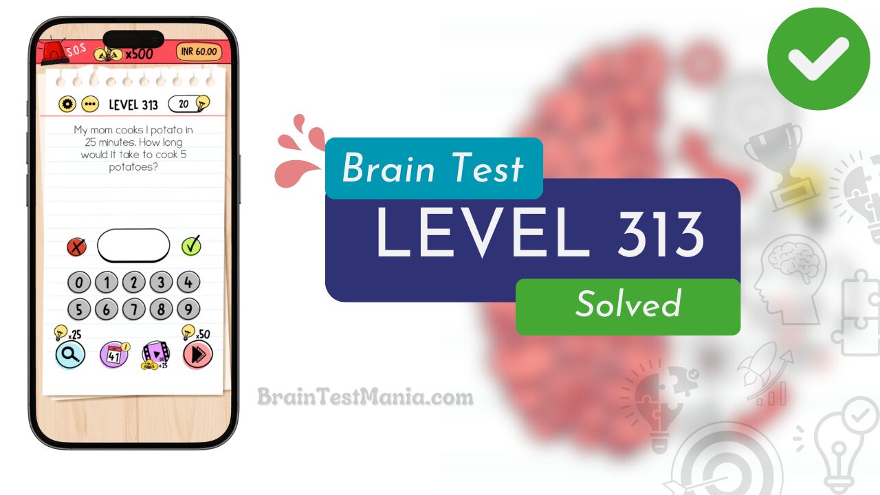 Solved Brain Test Level 313 Answer