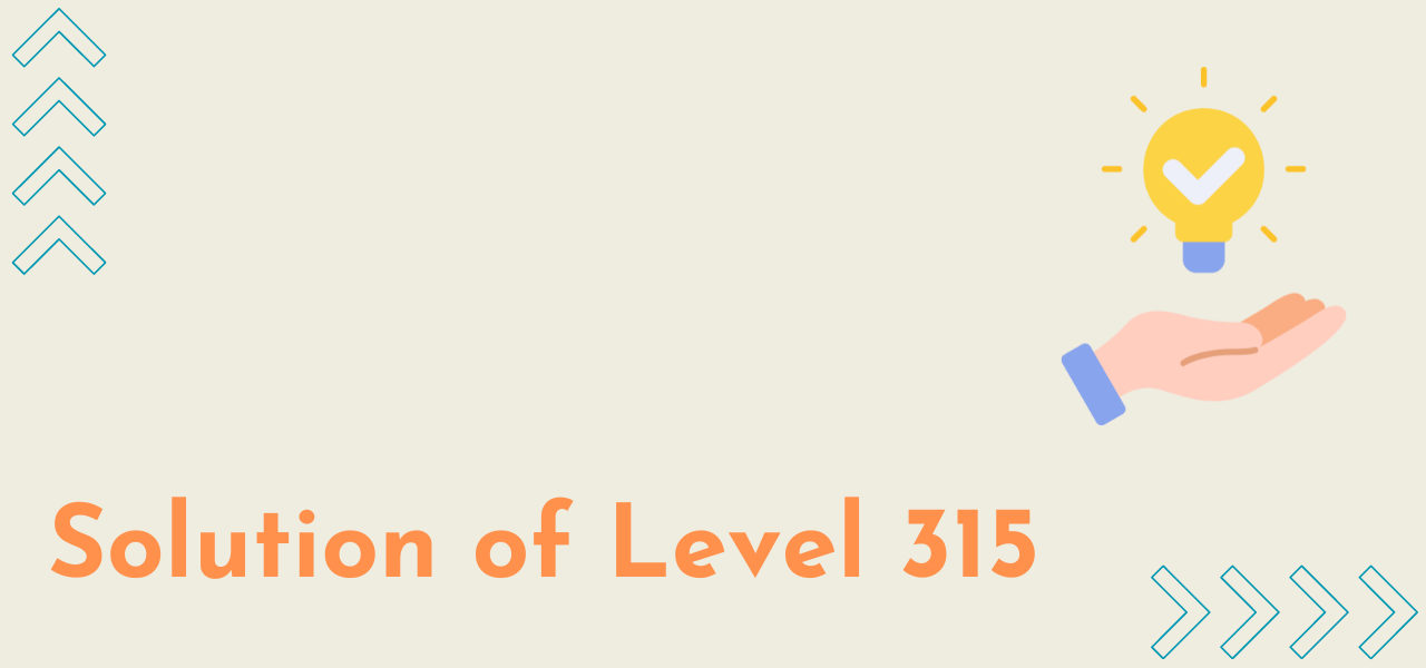 Solution Of Level 315