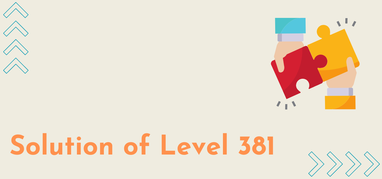 Solution Of Level 381