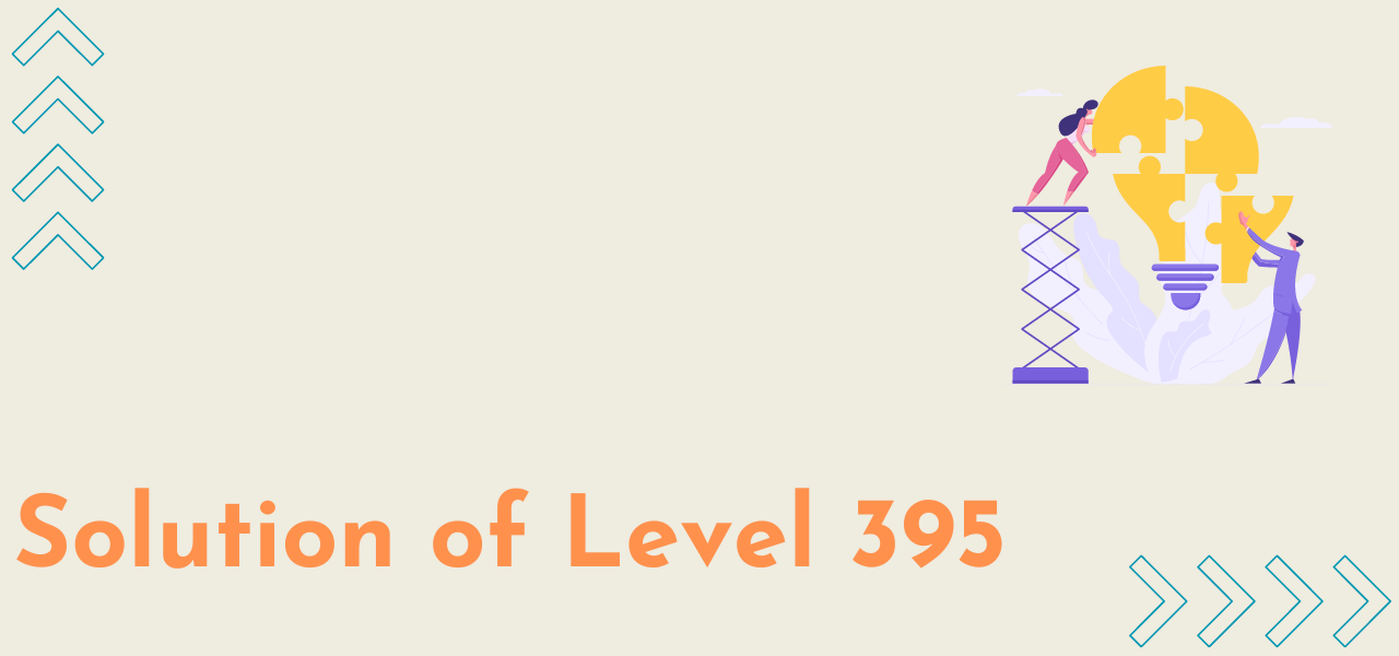 Solution Of Level 395