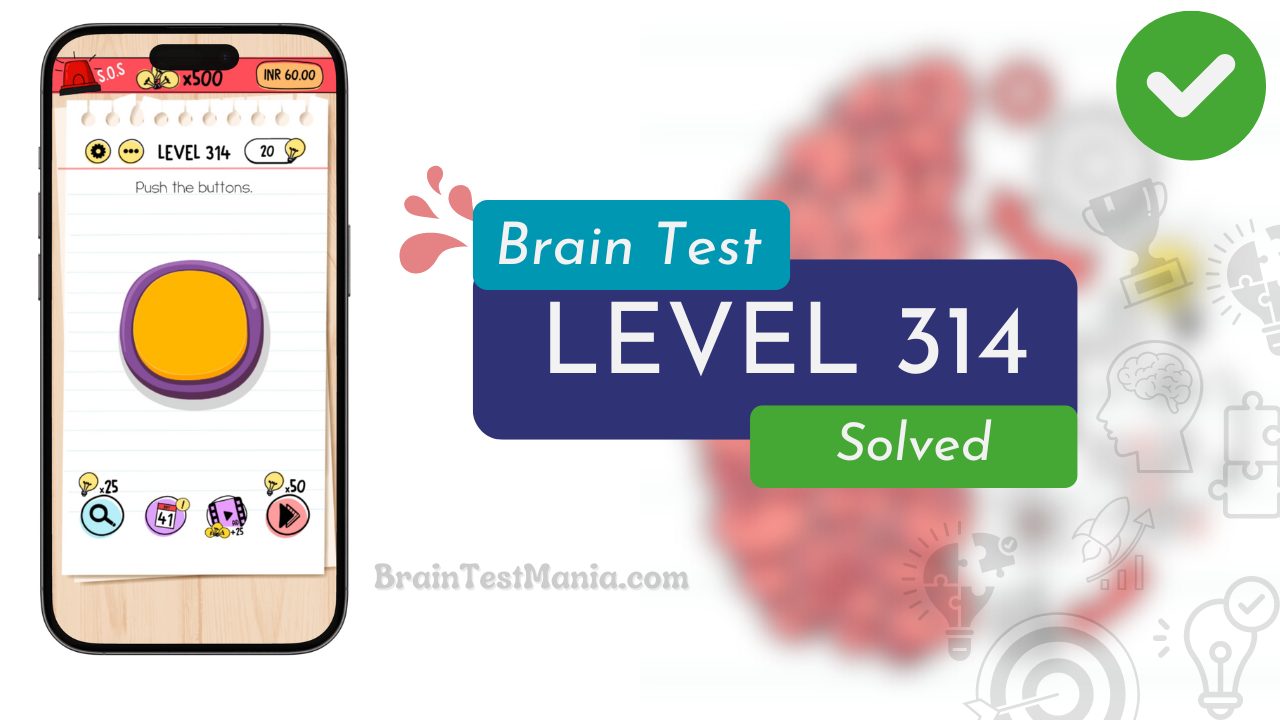 Solved Brain Test Level 314 Answer