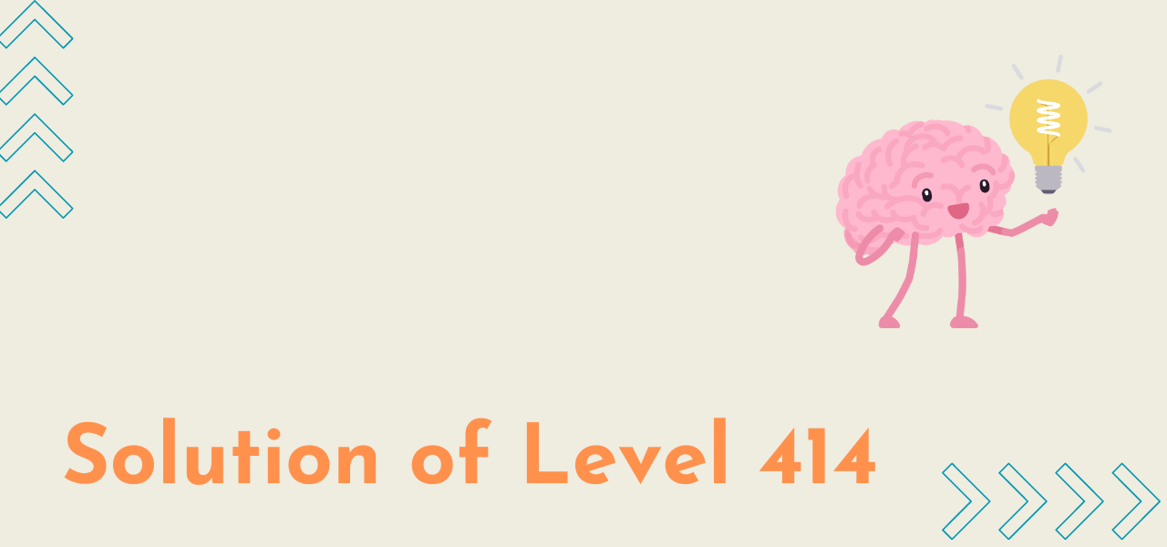 Solution Of Level 414