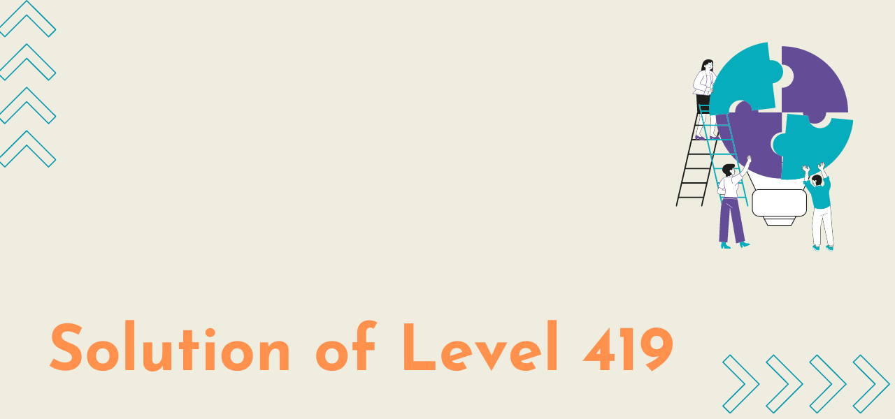 Solution Of Level 419