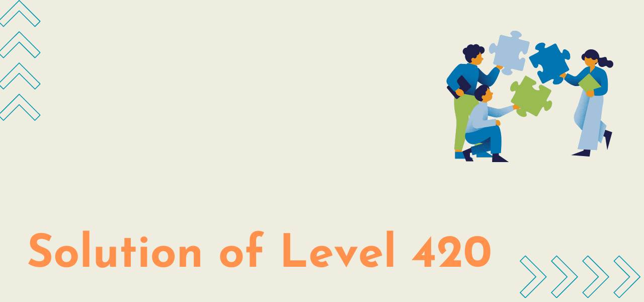 Solution Of Level 420