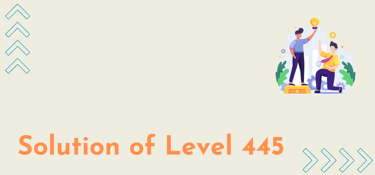 Solution Of Level 445
