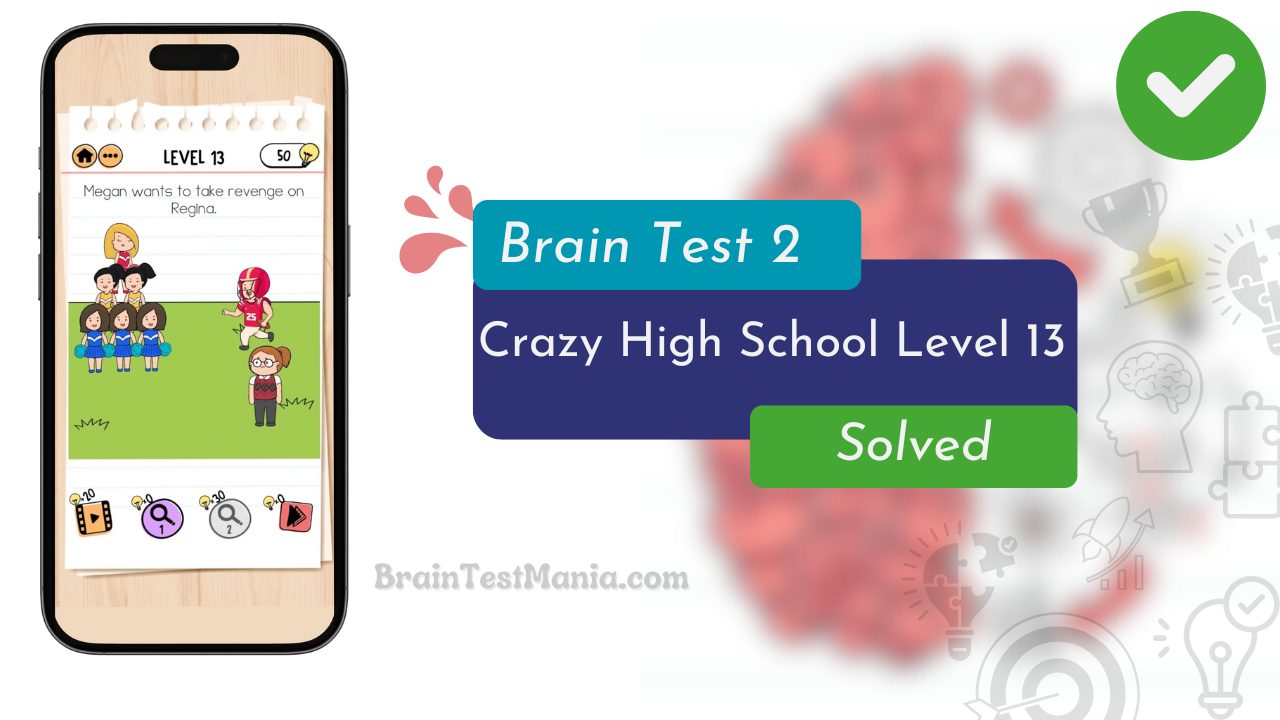 Brain Test 2 Crazy High School Level 13 Answer