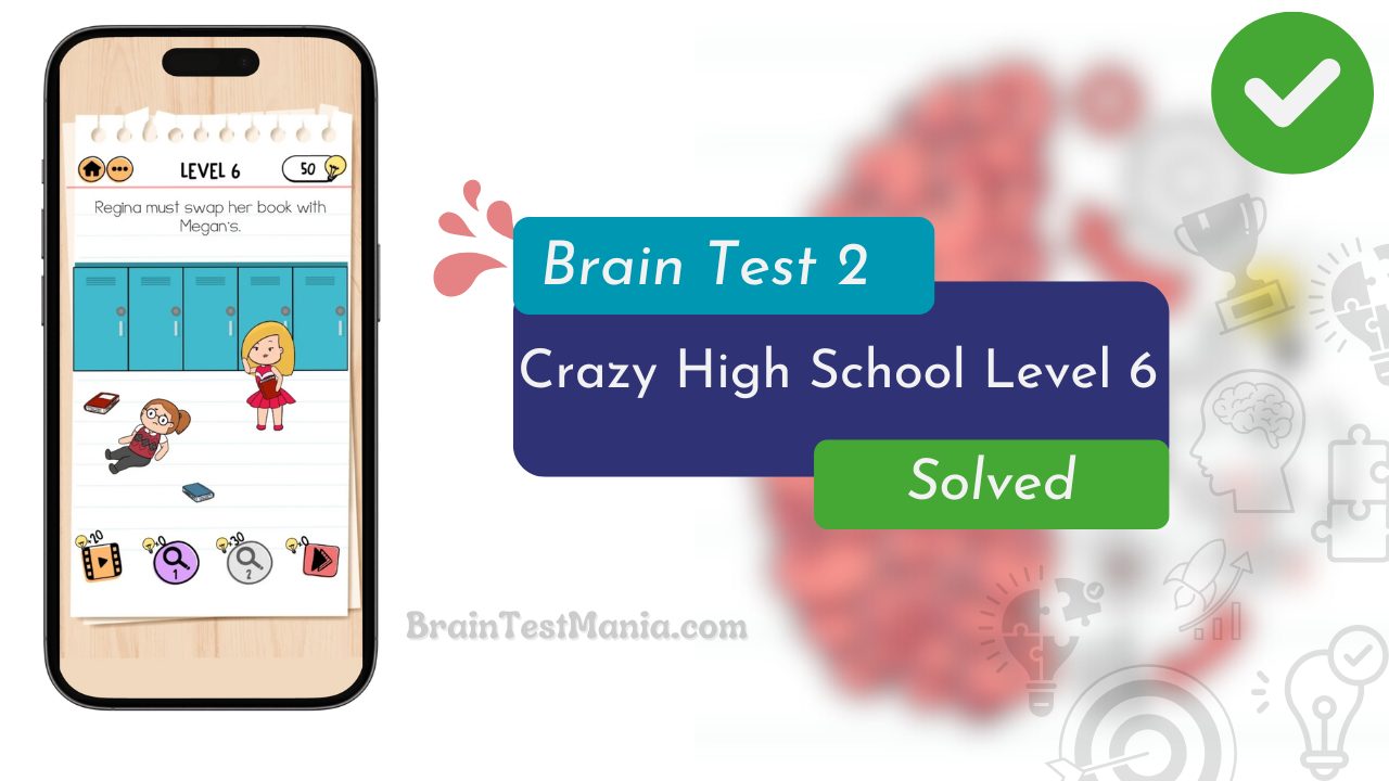 Brain Test 2 Crazy High School Level 6 Answer