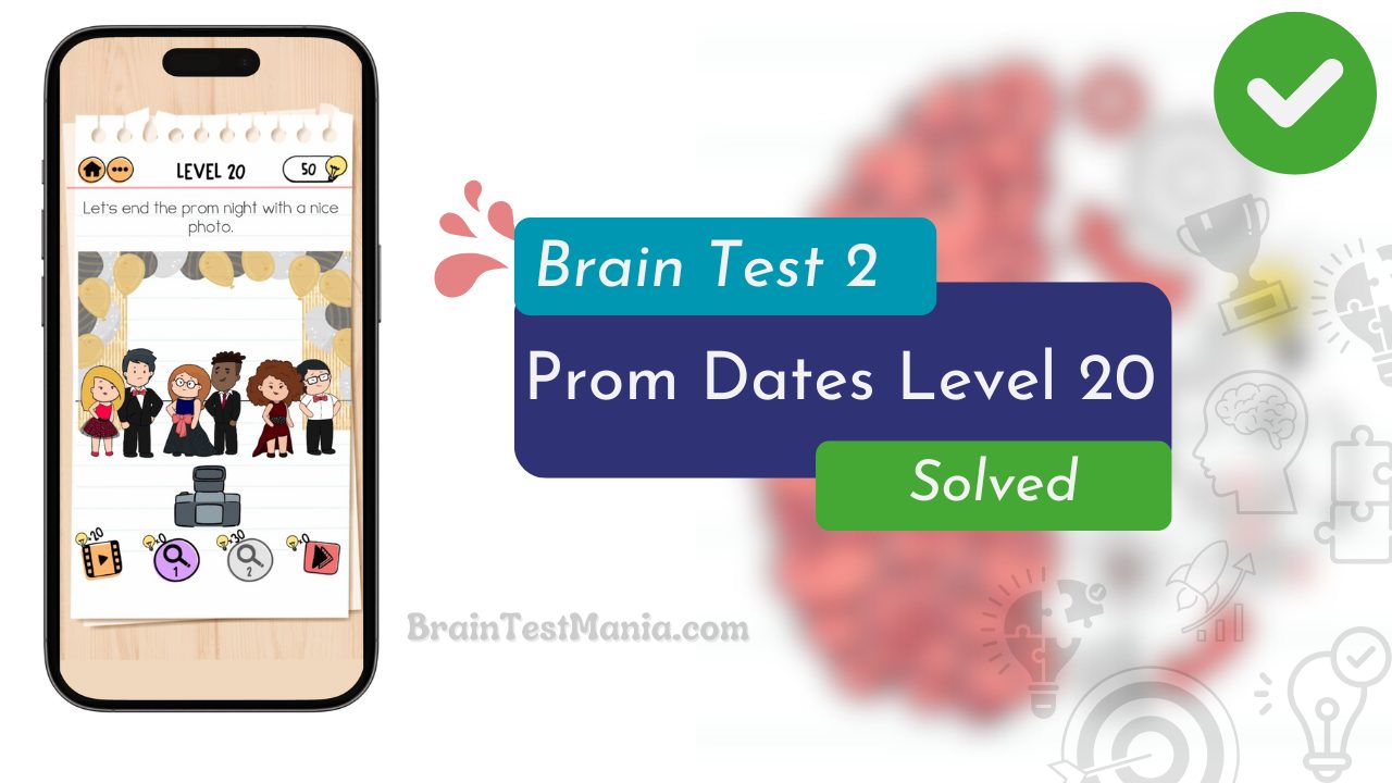 Brain Test 2 Prom Dates Level 20 Answer