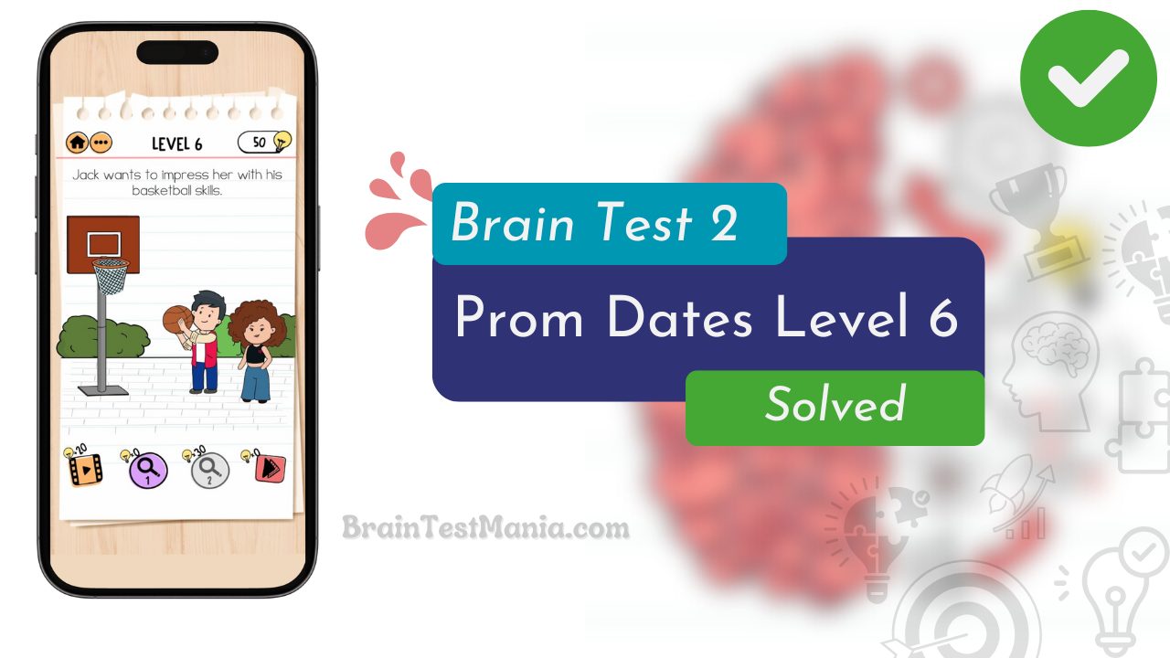 Brain Test 2 Prom Dates Level 6 Answer