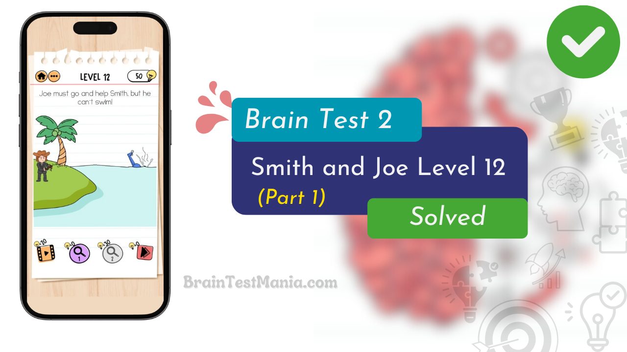 Brain Test 2 Smith And Joe Level 12 Answer (part 1)