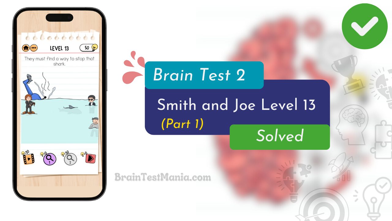 Brain Test 2 Smith And Joe Level 13 Answer (part 1)