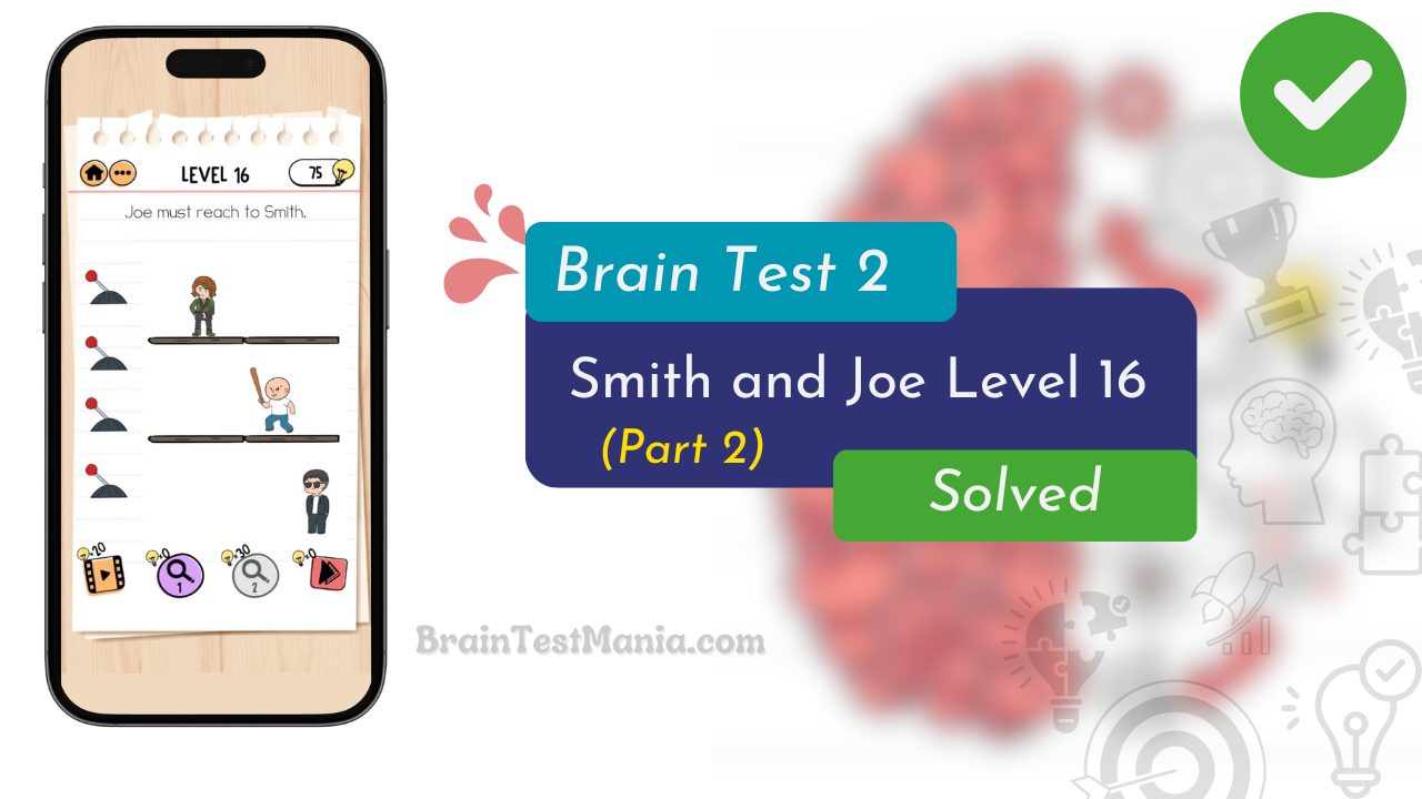 Brain Test 2 Smith And Joe Level 16 Answer (part 2)