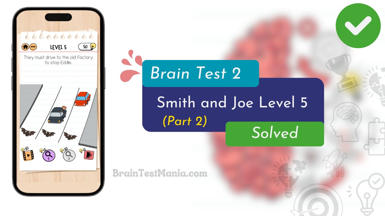 Brain Test 2 Smith And Joe Level 5 Answer (part 2)