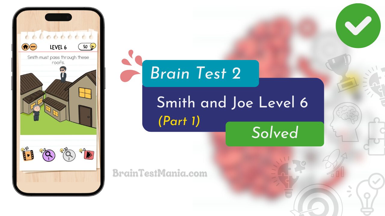 Brain Test 2 Smith And Joe Level 6 Answer (part 1)