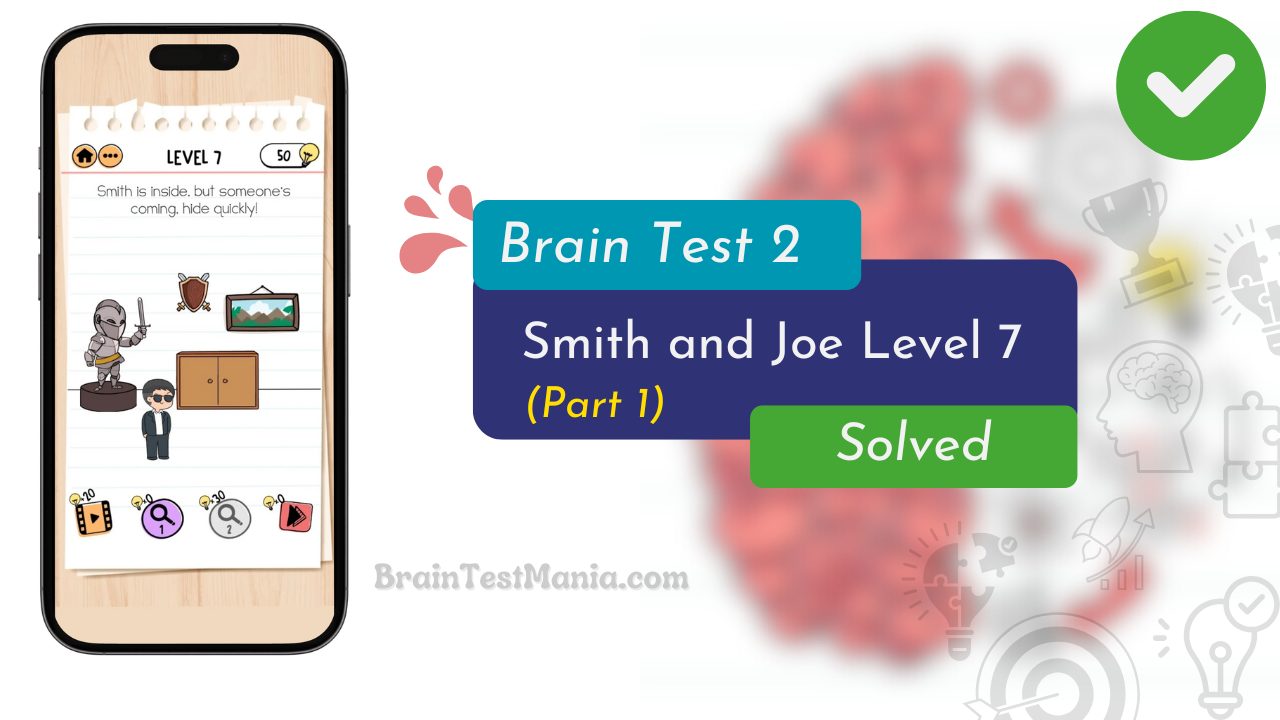 Brain Test 2 Smith And Joe Level 7 Answer (part 1)