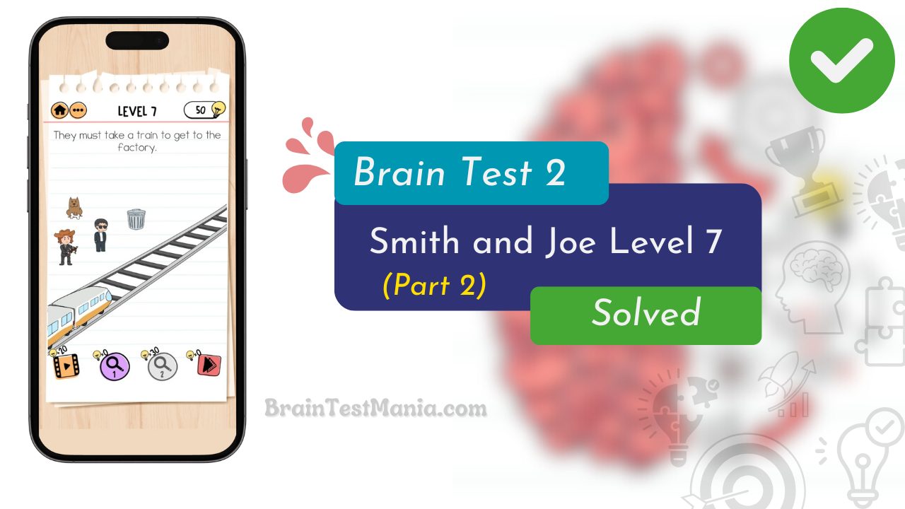 Brain Test 2 Smith And Joe Level 7 Answer (part 2)