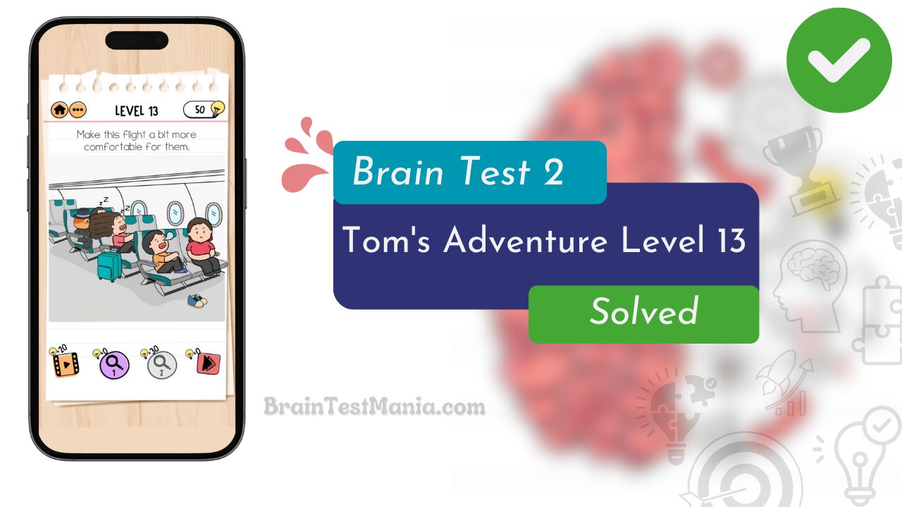 Brain Test 2 Tom's Adventure Level 13 Answer