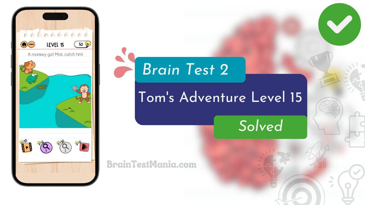 Brain Test 2 Tom's Adventure Level 15 Answer