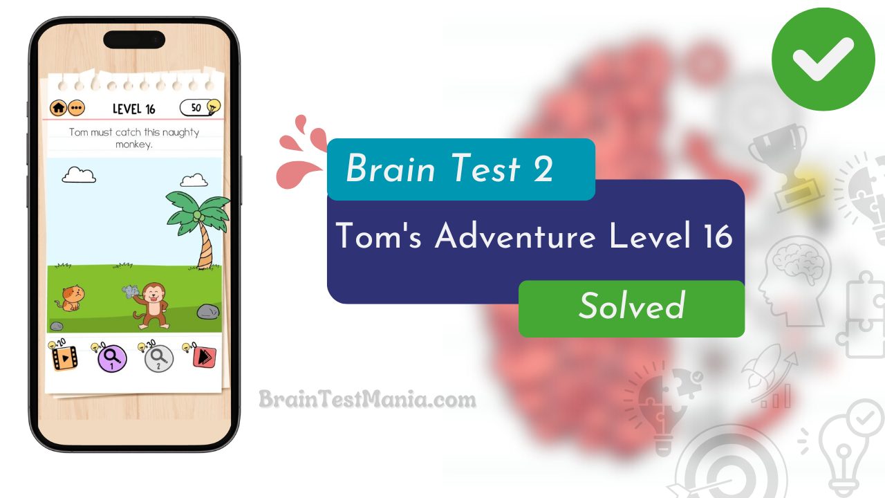 Brain Test 2 Tom's Adventure Level 16 Answer