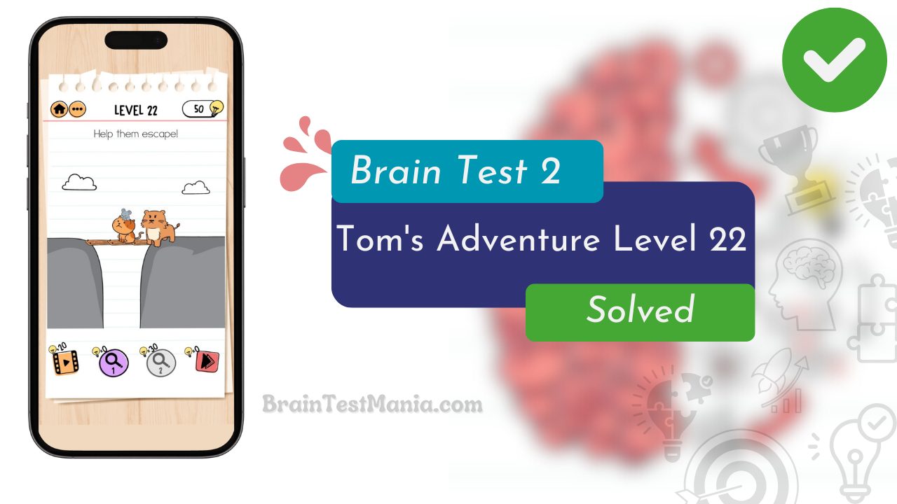 Brain Test 2 Tom's Adventure Level 22 Answer