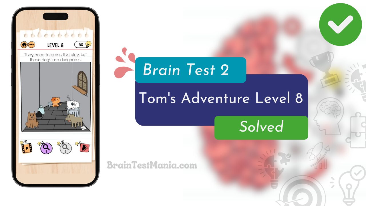 Brain Test 2 Tom's Adventure Level 8 Answer