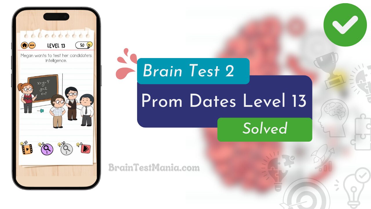 Brain Test 2 Prom Dates Level 13 Answer