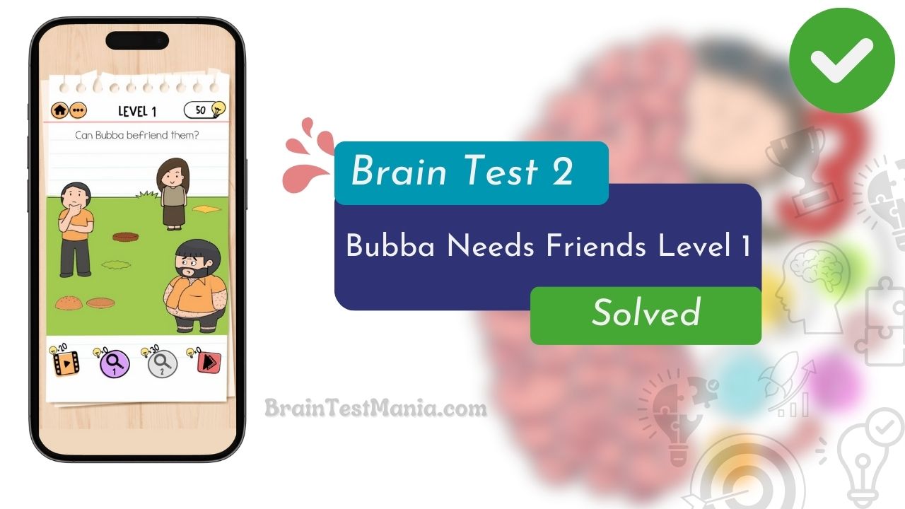 Brain Test 2 Bubba Needs Friends Level 1 Answer