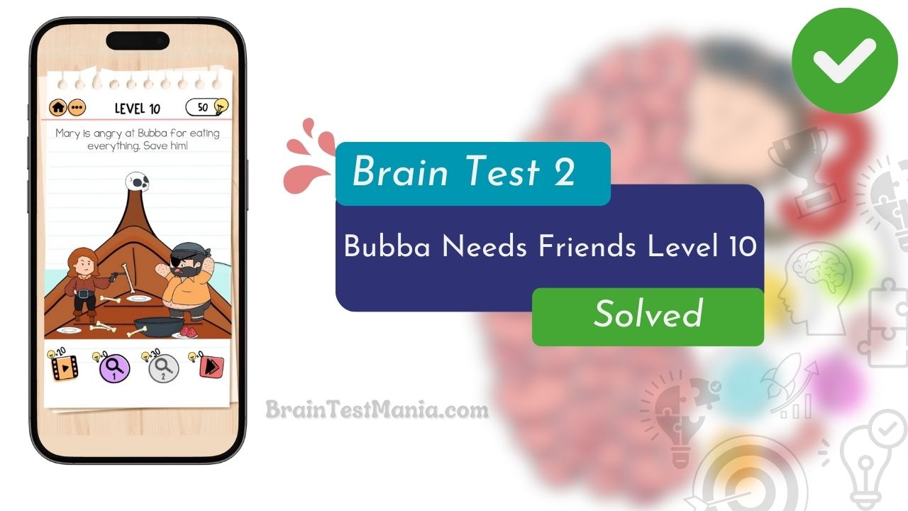 Brain Test 2 Bubba Needs Friends Level 10 Answer