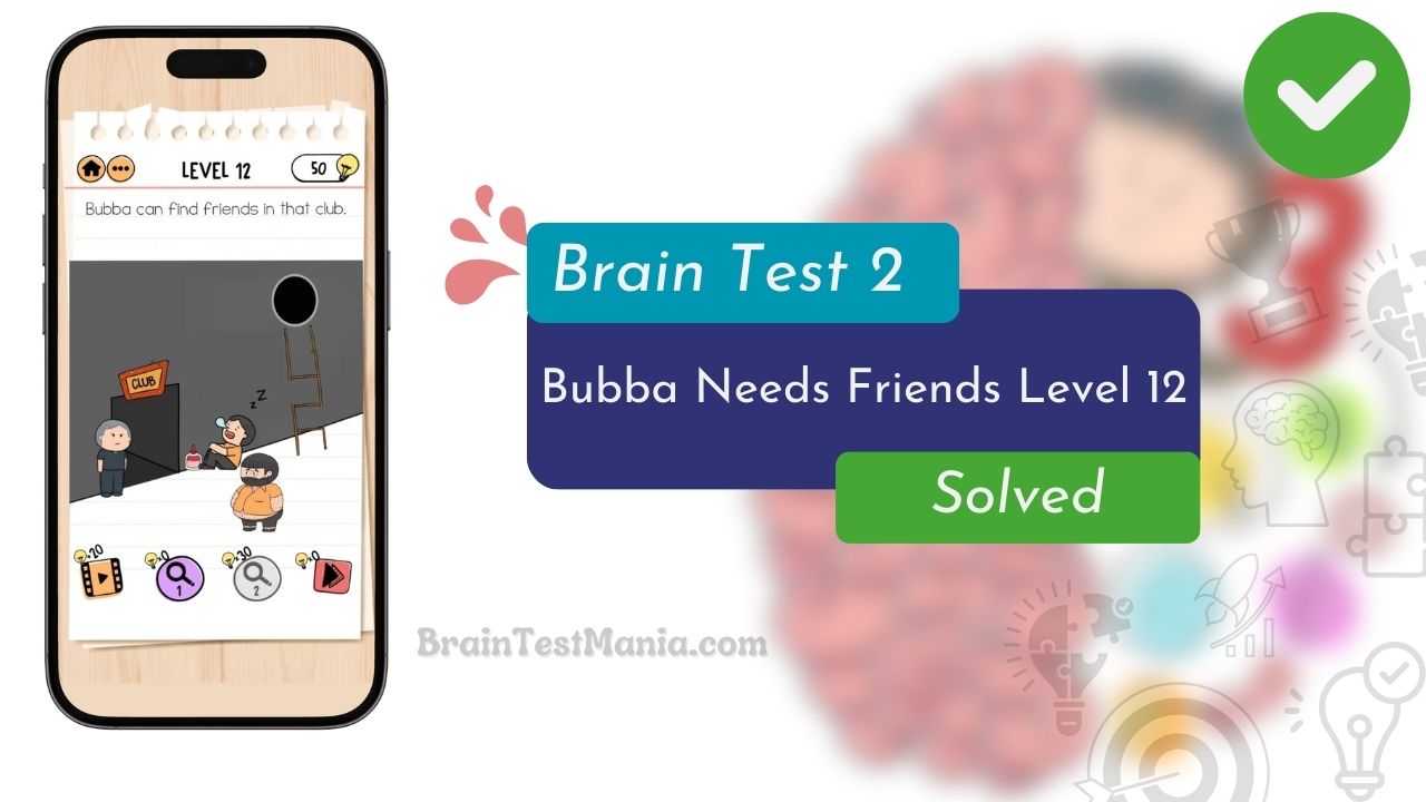 Brain Test 2 Bubba Needs Friends Level 12 Answer