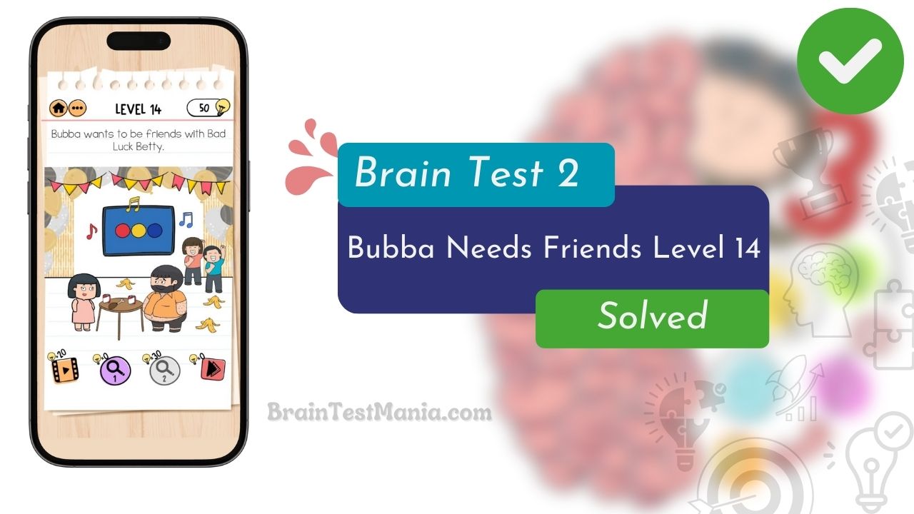 Brain Test 2 Bubba Needs Friends Level 14 Answer