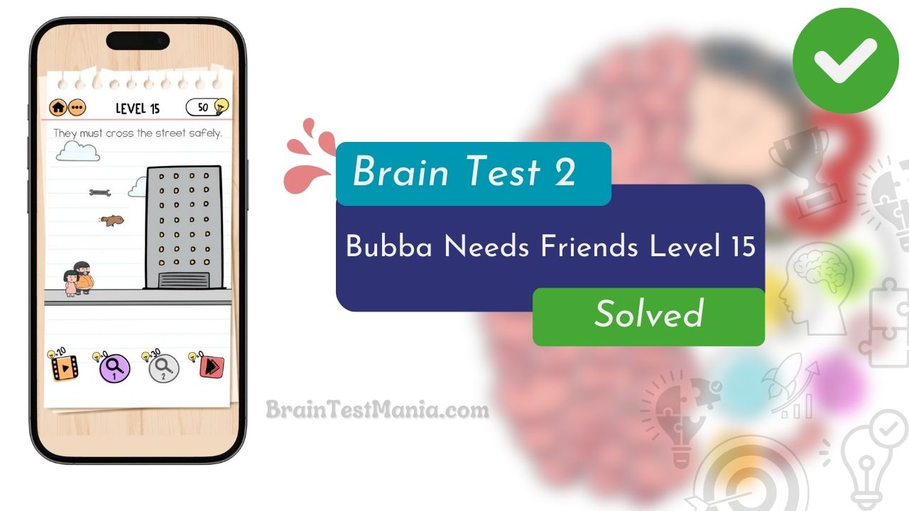 Brain Test 2 Bubba Needs Friends Level 15 Answer