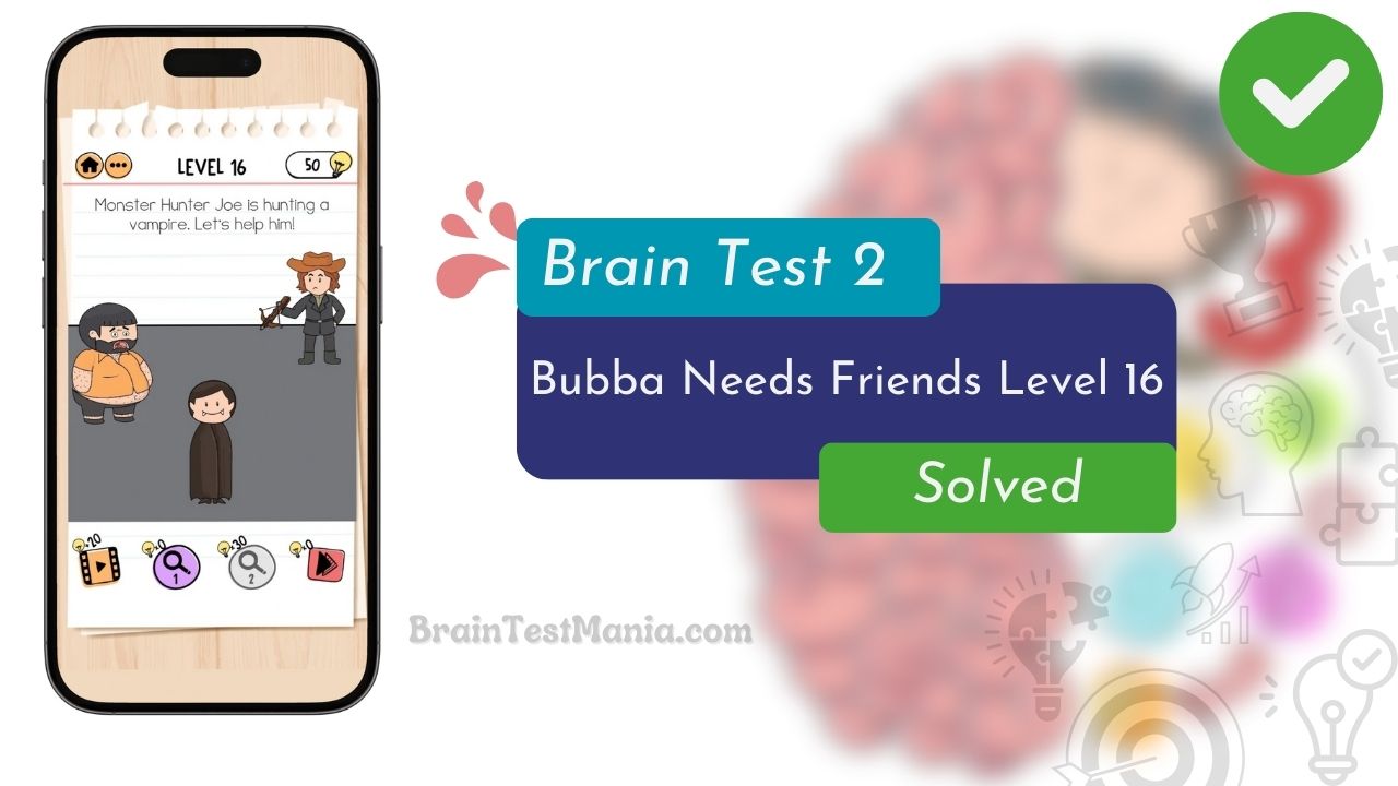 Brain Test 2 Bubba Needs Friends Level 16 Answer