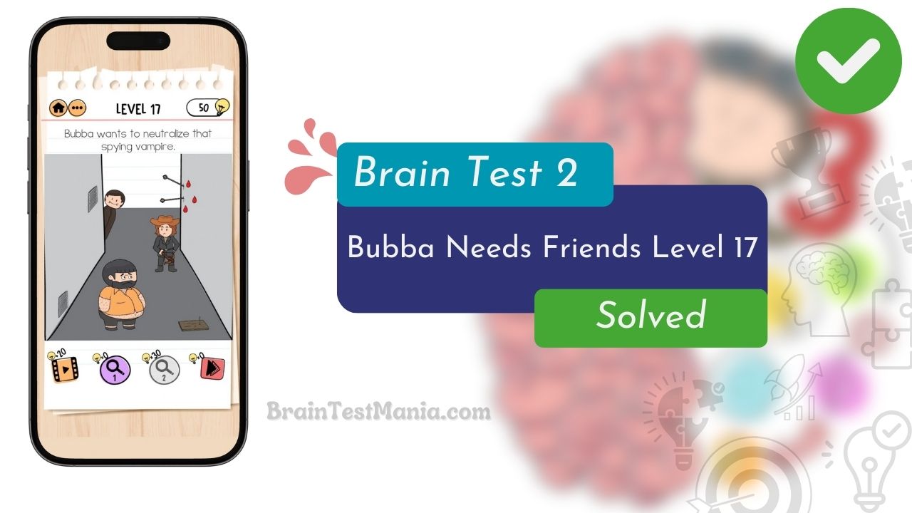 Brain Test 2 Bubba Needs Friends Level 17 Answer