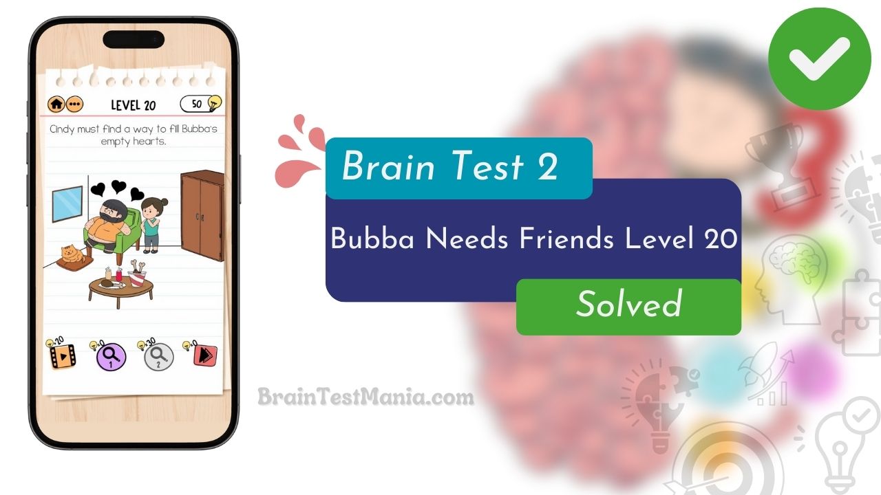 Brain Test 2 Bubba Needs Friends Level 20 Answer