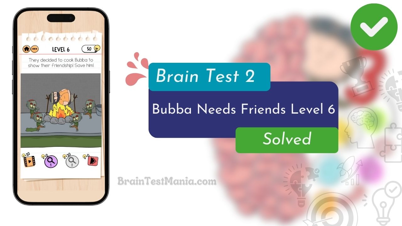 Brain Test 2 Bubba Needs Friends Level 6 Answer